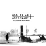 God is an Astronaut – All is Violent, All is Bright: la recensione