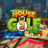 House Of Golf 2: la recensione